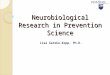 Neurobiological Research in Prevention Science Lisa Gatzke-Kopp, Ph.D