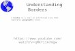 Understanding Borders  qMkYlIA7mgw A border is a real or artificial line that separates geographic areas