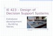 IE 423 – Design of Decision Support Systems Database development – Building Tables 