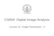CS654: Digital Image Analysis Lecture 22: Image Restoration - II