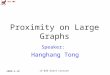 SCS CMU Proximity on Large Graphs Speaker: Hanghang Tong 2008-4-10 15-826 Guest Lecture