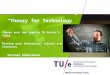 “Theory for Technology” Choose your own regular TN Master’s Track and Develop your theoretical talents and interests Servaas Kokkelmans