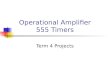Operational Amplifier 555 Timers Term 4 Projects