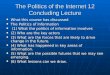The Politics of the Internet 12 Concluding Lecture What this course has discussed What this course has discussed The Politics of Information The Politics