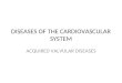 DISEASES OF THE CARDIOVASCULAR SYSTEM ACQUIRED VALVULAR DISEASES