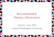 Recommended Dietary Allowances David L. Gee, PhD Central Washington University