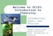 Welcome to SC155: Introduction to Chemistry Introduction, Goals, and Policies Freddie Arocho-Perez Kaplan University SC155: Introduction to Chemistry
