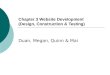 Chapter 3 Website Development (Design, Construction & Testing) Duan, Megan, Quinn & Mai