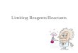 Limiting Reagents/Reactants. Limiting Reactant- the reactant that is completely consumed in the chemical reaction Excess Reactant- the reactant that is