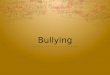 Bullying. What is Bullying?  http://www.youtube.com/watch?v=W8_POt2KlfQ http://www.youtube.com/watch?v=W8_POt2KlfQ  http://www.youtube.com/watch?v=sT8wMBeVffk