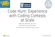 Code Hunt: Experience with Coding Contests at Scale Judith Bishop, R Nigel Horspool, Tao Xie, Nikolai Tillmann, Jonathan de Halleux Microsoft Research,