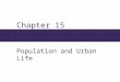 Chapter 15 Population and Urban Life. Chapter Outline  Populations, Large and Small  Population and Social Structure: Two Examples  Population and