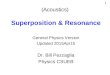 (Acoustics) Superposition & Resonance General Physics Version Updated 2015Apr15 Dr. Bill Pezzaglia Physics CSUEB 1
