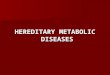 HEREDITARY METABOLIC DISEASES. Particular risk factors are: Advanced maternal age (e.g. Down's syndrome) Family history of inherited diseases (e.g. fragile