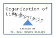 Homeostasis Lecture #6 Ms. Day/ Honors Biology Organization of Life &