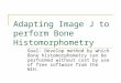 Adapting Image J to perform Bone Histomorphometry Goal: Develop method by which Bone histomorphometry can be performed without cost by use of free software