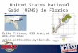 United States National Grid (USNG) in Florida Erika Pittman, GIS Analyst 850-413-9906 erika.pittman@em.myflorida.com