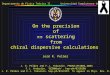 On the precision of  scattering from chiral dispersive calculations José R. Peláez Departamento de Física Teórica II. Universidad Complutense de Madrid