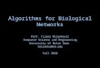 Algorithms for Biological Networks Prof. Tijana Milenković Computer Science and Engineering University of Notre Dame tmilenko@nd.edu Fall 2010