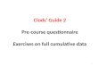 Clods’ Guide 2 Pre-course questionnaire Exercises on full cumulative data 1