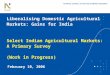 Liberalising Domestic Agricultural Markets: Gains for India Select Indian Agricultural Markets: A Primary Survey (Work in Progress) February 10, 2006