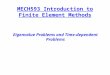 MECH593 Introduction to Finite Element Methods Eigenvalue Problems and Time-dependent Problems