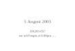 5 August 2003 AN203-057 we will begin at 6.00pm …