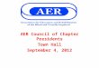 AER Council of Chapter Presidents Town Hall September 4, 2012