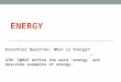 ENERGY Essential Question: What is Energy? AIM: SWBAT define the word “energy” and describe examples of energy