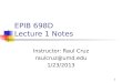1 EPIB 698D Lecture 1 Notes Instructor: Raul Cruz raulcruz@umd.edu 1/23/2013