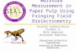 Moisture Measurement in Paper Pulp Using Fringing Field Dielectrometry Kishore Sundara-Rajan Xiaobei Li Nick Semenyuk Alexander Mamishev Department of