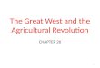 The Great West and the Agricultural Revolution CHAPTER 26 1