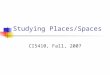 Studying Places/Spaces CI5410, Fall, 2007. Identity, Agency, and Power Identity can be considered an enactment of self made within particular activities