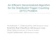 An Efficient Decentralized Algorithm for the Distributed Trigger Counting (DTC) Problem Venkatesan T. Chakravarthy (IBM Research-India) Anamitra Roy Choudhury