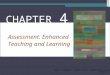 Assessment: Enhanced Teaching and Learning CHAPTER 4 Reys/ Lindquist/ Lamdin/ Smith, Helping Children Learn Math, 9 th Edition, © 2009