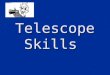 Telescope Skills. RATIONALE : To allow visually impaired students to independently obtain distant visual information in their environment. To allow visually
