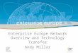 IRT Teams | Sept 08 | ‹#›Title of the presentation | Date |‹#› Technology Transfer Enterprise Europe Network Overview and Technology Transfer Andy Millar
