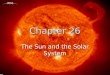 Chapter 26 The Sun and the Solar System. Chapter 26.1