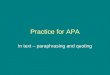 Practice for APA In text – paraphrasing and quoting