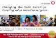 Changing the VoIP Paradigm Creating Value From Convergence Stef van Aarle, Vice President of Marketing & Strategy Lucent Technologies