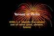 Tenses of Verbs 0301.1.2 Identify the correct use of verbs (past, present, future)