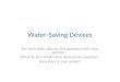 Water-Saving Devices For each slide, discuss this question with your partner. What do you think these devices are used for? How does it save water?