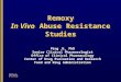 Remoxy In Vivo Abuse Resistance Studies Ping Ji, PhD Senior Clinical Pharmacologist Office of Clinical Pharmacology Center of Drug Evaluation and Research