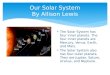 Our Solar System By Allison Lewis  The Solar System has four inner planets. The four inner planets are Mercury, Venus, Earth, and Mars.  The Solar System