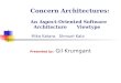 Concern Architectures: An Aspect-Oriented Software Architecture Viewtype Mika Katara. Shmuel Katz Presented by: Gil Krumgant
