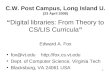 1 C.W. Post Campus, Long Island U. (23 April 2008) “Digital libraries: From Theory to CS/LIS Curricula” Edward A. Fox fox@vt.edu  Dept