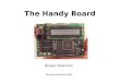 The Handy Board Bryan Valentini General Robotics 2003