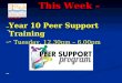 This Week – 8B This Week – 8B Year 10 Peer Support Training - Tuesday, 12.30pm – 6.00pm