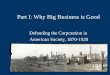 Part I: Why Big Business is Good Defending the Corporation in American Society, 1870-1920