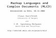 Markup Languages and Complex Documents (MLCD) Universität zu Köln, 10.12.2004 Claus Huitfeldt (University of Bergen) and C.M. Sperberg-McQueen (World Wide